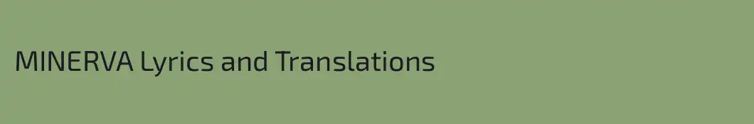 MINERVA Lyrics and Translations